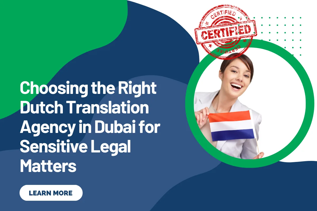 Choosing the Right Dutch Translation Agency in Dubai for Sensitive Legal Matters