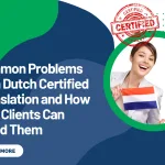 Common Problems With Dutch Certified Translation and How UAE Clients Can Avoid Them