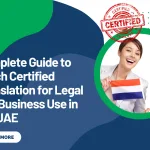 Complete Guide to Dutch Certified Translation for Legal and Business Use in the UAE