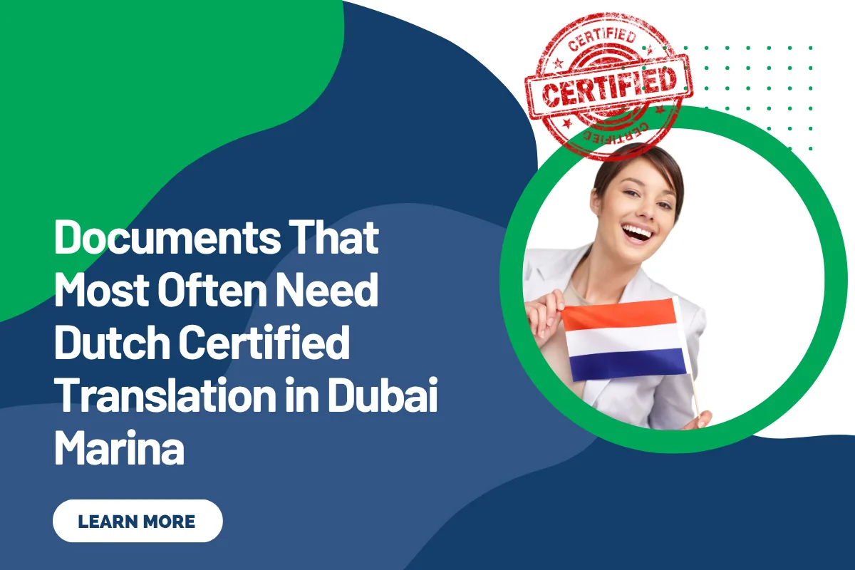 Documents That Most Often Need Dutch Certified Translation in Dubai Marina