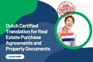 Dutch Certified Translation for Real Estate Purchase Agreements and Property Documents