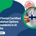 Fast Finnish Certified Translation Options for Residents in Al Barsha