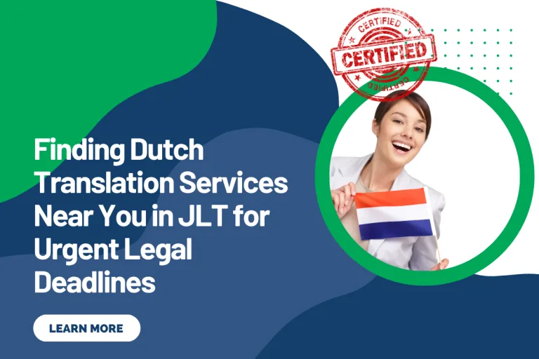 Finding Dutch Translation Services Near You in JLT for Urgent Legal Deadlines