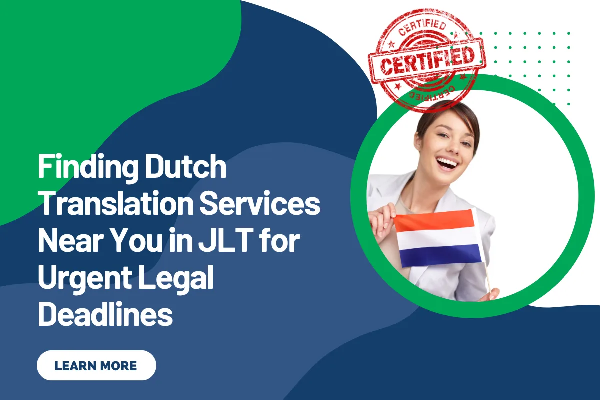 Finding Dutch Translation Services Near You in JLT for Urgent Legal Deadlines