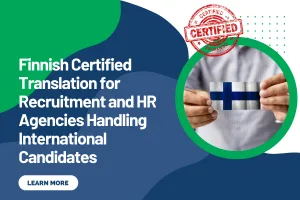 Finnish Certified Translation for Recruitment and HR Agencies Handling International Candidates