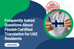 Frequently Asked Questions About Finnish Certified Translation for UAE Residents