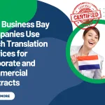 How Business Bay Companies Use Dutch Translation Services for Corporate and Commercial Contracts