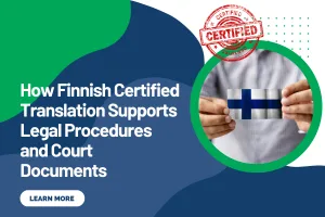 How Finnish Certified Translation Supports Legal Procedures and Court Documents