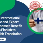How International Trade and Export Businesses Benefit from Finnish to English Translation