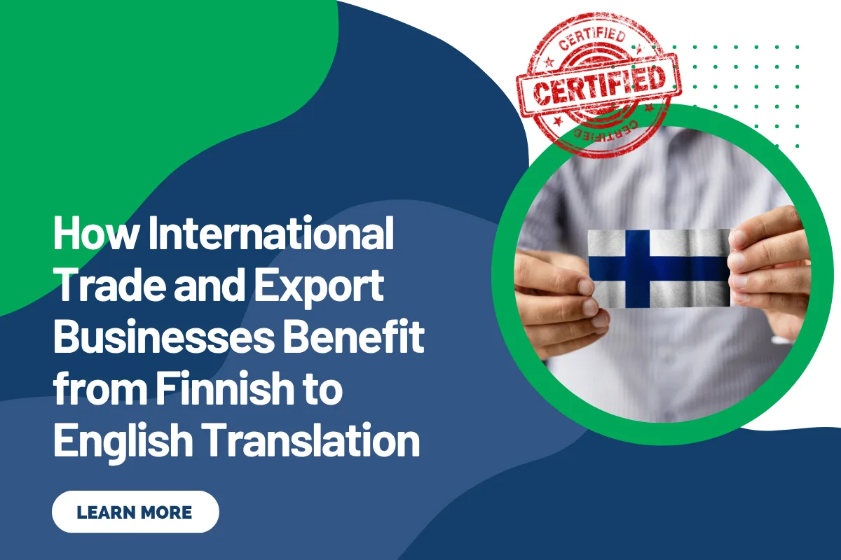 How International Trade and Export Businesses Benefit from Finnish to English Translation