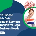 How to Choose Reliable Dutch Translation Services in Jumeirah for Legal and Business Needs