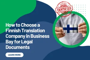 How to Choose a Finnish Translation Company in Business Bay for Legal Documents