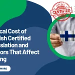 Typical Cost of Finnish Certified Translation and Factors That Affect Pricing
