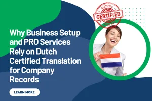 Why Business Setup and PRO Services Rely on Dutch Certified Translation for Company Records