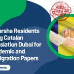 Al Barsha Residents Using Catalan Translation Dubai for Academic and Immigration Papers