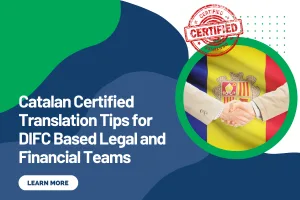 Catalan Certified Translation Tips for DIFC Based Legal and Financial Teams