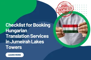 Checklist for Booking Hungarian Translation Services in Jumeirah Lakes Towers