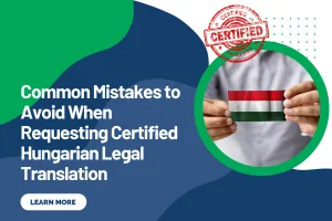 Common Mistakes to Avoid When Requesting Certified Hungarian Legal Translation