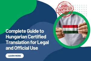 Complete Guide to Hungarian Certified Translation for Legal and Official Use