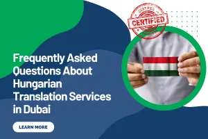 Frequently Asked Questions About Hungarian Translation Services in Dubai