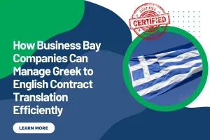 How Business Bay Companies Can Manage Greek to English Contract Translation Efficiently