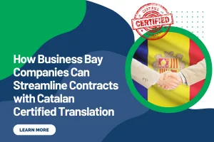 How Business Bay Companies Can Streamline Contracts with Catalan Certified Translation