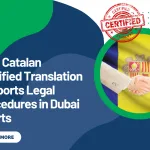 How Catalan Certified Translation Supports Legal Procedures in Dubai Courts