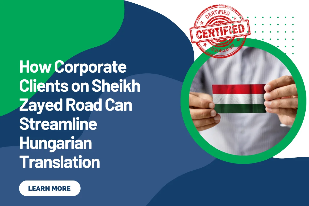 How Corporate Clients on Sheikh Zayed Road Can Streamline Hungarian Translation