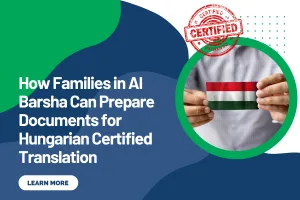 How Families in Al Barsha Can Prepare Documents for Hungarian Certified Translation