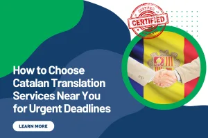 How to Choose Catalan Translation Services Near You for Urgent Deadlines