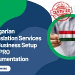 Hungarian Translation Services for Business Setup and PRO Documentation