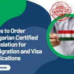 Steps to Order Hungarian Certified Translation for Immigration and Visa Applications