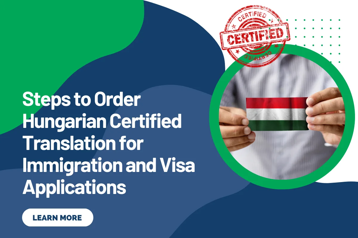 Steps to Order Hungarian Certified Translation for Immigration and Visa Applications