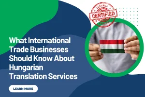 What International Trade Businesses Should Know About Hungarian Translation Services