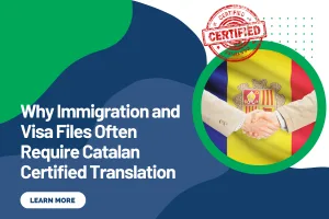 Why Immigration and Visa Files Often Require Catalan Certified Translation