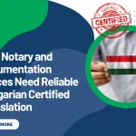Why Notary and Documentation Offices Need Reliable Hungarian Certified Translation