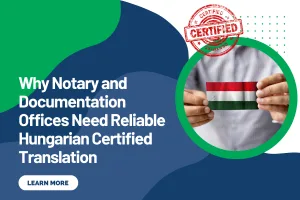 Why Notary and Documentation Offices Need Reliable Hungarian Certified Translation